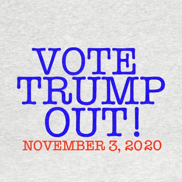 VOTE TRUMP OUT! (Patriot Version) by SignsOfResistance
